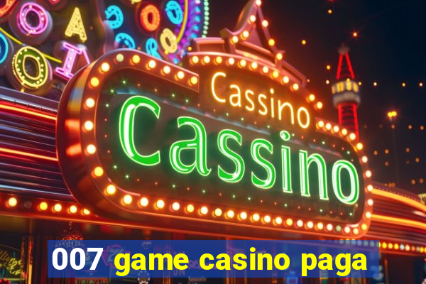 007 game casino paga